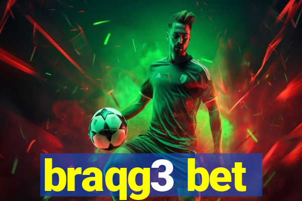 braqg3 bet